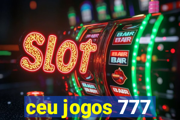 ceu jogos 777